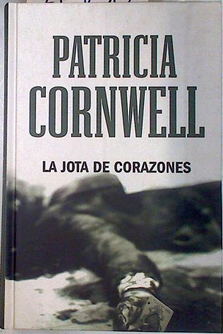 La jota de corazones | 70212 | Cornwell, Patricia