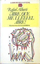 Aire Que Me Lleva El Aire! Antología Juvenil | 47513 | Alberti Rafael/Luis de Horna ( Ilustraciones )