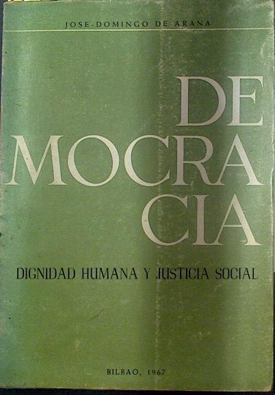 Democracia Dignidad humana y justicia social | 117812 | José - Domingo de Arana