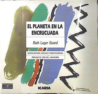 Planeta en la encrucijada, el: gastos militares, sociales y crisis | 139693 | Ruth Leger Sivard/prólogo, Jose Luis L. A ranguren