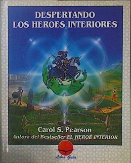 Despertando los héroes interiores 12 arquetipos para encontrarnos a nosotros mismos y transformar el | 150871 | Pearson, Carol