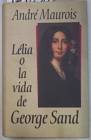 Lélia o la vida de George Sand | 129838 | Maurois, André