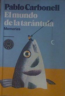 El mundo de la tarántula: Memorias | 154325 | Carbonell, Pablo