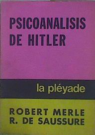 Psicoanálisis de Hitler | 152537 | Merle, Robert/R de Saussure