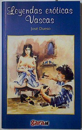 Leyendas eroticas vascas | 128289 | José Dueso