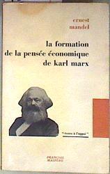 "La formation de la pensée économique de Karl Marx de 1843 jusqu´a a la rédaction du "" capital """ | 185086 | Ernest Mandel