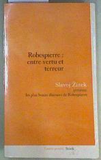 Robespierre, Entre Vertu Et Terreur : Les Plus Beaux Discours De Robespierre | 159093 | Maximilien De Robespierre/editeur ed lit, Zizek, Slavoj