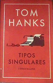 Tipos singulares y otros relatos  : algunas historias | 177747 | Hanks, Tom