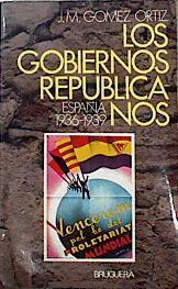 Los Gobiernos republicanos España 1936-1939 | 143062 | Martí Gómez, José