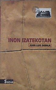 Inon izatekotan | 145959 | Zabala, Juan Luis