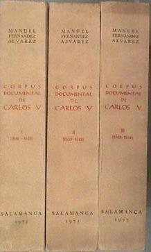 Corpus Documental de Carlos V Tomos I, II y III | 183337 | Fernández Álvarez, Manuel/compilado por el historiador