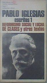 Escritos 1 Reformismo Social Y Lucha De Clases Y Otros Textos | 61565 | Iglesias Pablo