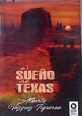 El sueño de Texas | 173256 | Vázquez-Figueroa, Alberto (1936-)