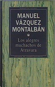 Los alegres muchahos de Atzavara | 149701 | Vázquez Montalbán, Manuel