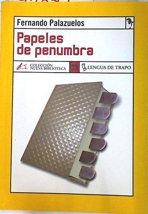 Papeles de penumbra | 72030 | Palazuelos Gete, Fernando