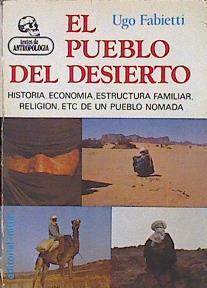 El Pueblo del desierto Historia, economía, estructura familiar, religión, etc de un pueblo nómada | 146336 | Fabietti, Ugo