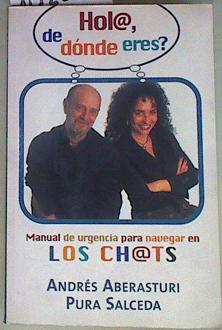 Hola, de dónde eres?: manual de urgencia para navegar en los chats | 102222 | Aberasturi Ferrer, Andrés/Salceda, Pura