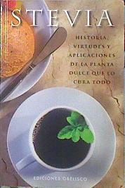 Stevia : historia, virtudes y aplicaciones de la planta dulce que lo cura todo | 140394 | Sánchez Ramón, Alba