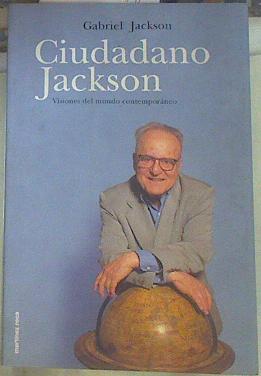 Ciudadano Jackson: visiones del mundo contemporáneo | 155307 | Jackson, Gabriel