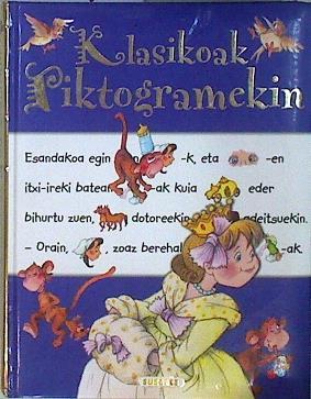 Klasikoak  Piktogramekin | 146990 | Ana Serna-Vara (egokitzapena)/Marifé Gonzalez (irudiak)/ñaki Mendiguren (euskaratzea)