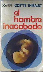 El hombre inacabado | 81886 | Thibault, Odette