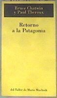 Retorno a la Patagonia | 181697 | Chatwin, Bruce/Theroux, Paul