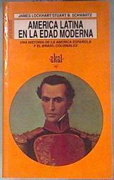América Latina en la edad moderna: una historia de la América española y el Brasil coloniales | 181340 | Lockhart, James/Scwartz, Stuart