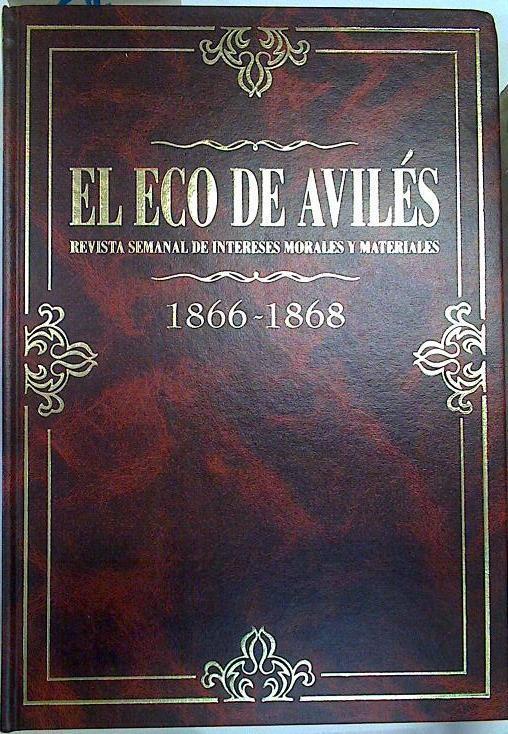El Eco de Avilés. Revista semanal de intereses morales y materiales. 1866 - 1868 . | 131525 | Juan Carlos de La Madrid ( Edición a cargo )