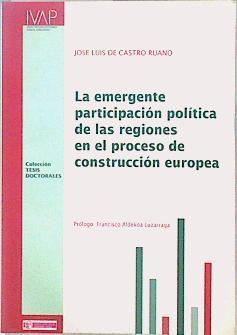 La emergente participación política en regiones construcción europea | 147469 | Castro Ruano, José Luis de/Prologo Francisco Aldekoa