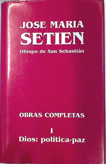 Obras completas Tomo I Dios: Politica Paz | 74618 | Setién, José María