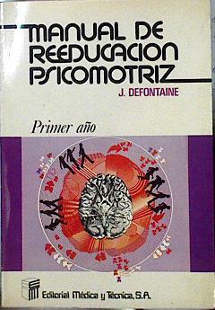 Manual De Reeducacion Psicomotriz Primer Año | 21650 | Defontaine Joel/Miguel Puyuelo Sanclemente ( Traductor)