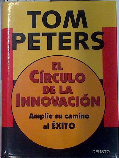 El círculo de la innovación: amplíe su camino hacia el éxito | 132396 | Peters, Tom/Aparicio (Traducción), Maria Elena