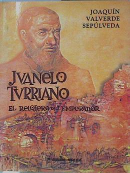 Juanelo Turriano: el relojero del emperador | 153181 | Valverde Sepúlveda, Joaquín