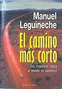 El camino más corto Una trepidante vuelta al mundo en automovil | 95582 | Leguineche Bollar, Manuel