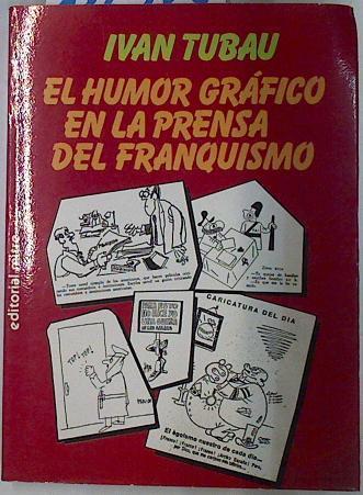 El Humor gráfico en la prensa del Franquismo | 116184 | Tubau, Iván