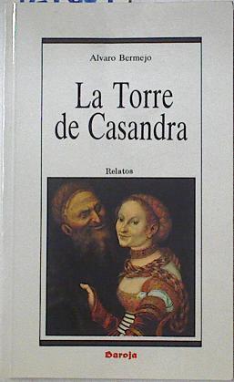 La Torre de Casandra y otros realtos alrededor de la locura | 127607 | Bermejo, Álvaro