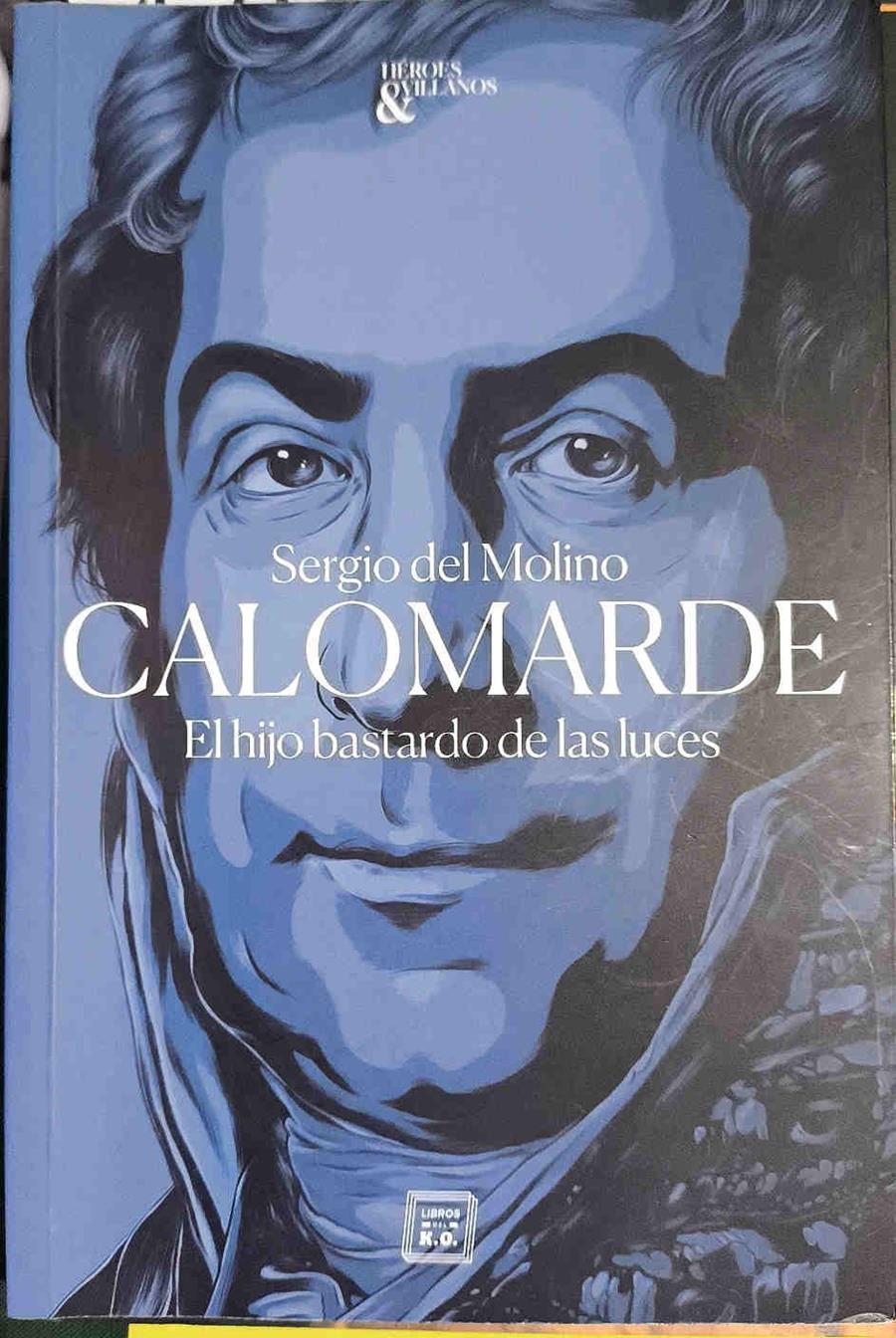Calomarde : el hijo bastardo de las luces | 187514 | Molino, Sergio del (1979-)