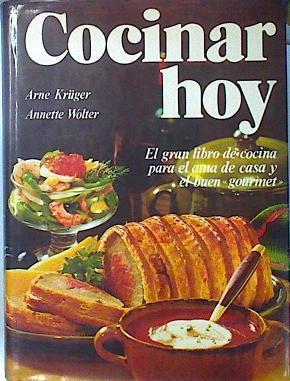 "Cocinar hoy : El gran libro de cocina para el ama de casa y el buen ""gourmet""" | 137497 | Wolter, Annette/Krueger, Arne