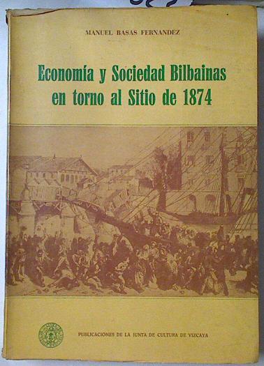 Economía y Sociedad Bilbainas en torno al sitio de 1874 | 95323 | Basas Fernández, Manuel