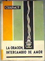 La Oración, intercambio de amor | 186328 | Charmot, Francois