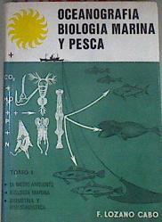 Oceanografía, biología marina y pesca  Tomo I | 176783 | F. Lozano Cabo