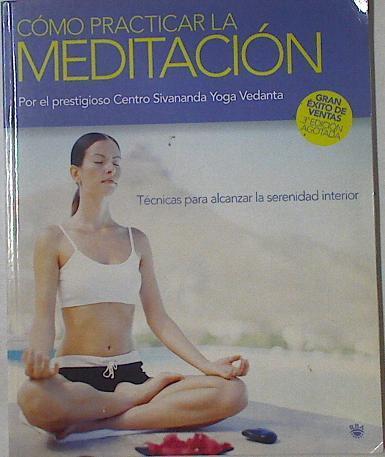 Cómo practicar la meditación Técnicas para alcanzar la serenidad interior | 126240 | Centro Sivananda Yoga VEdanta