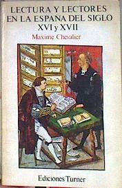 Lectura y lectores en la España de los siglos X V I y X V I I | 184333 | Chevalier, Máxime