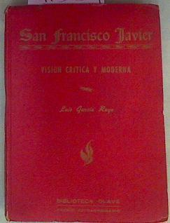 San Francisco Javier Visión Crítica Y Moderna | 41534 | García Royo, Luis