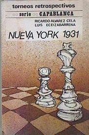 Nueva York 1931. Torneos retrospectivos. Serie Capablanca | 148660 | Alvarez Cela, Ricardo