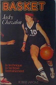 Basket : la technique, la tactique, l'entraînement | 137962 | Chazalon, Jacky