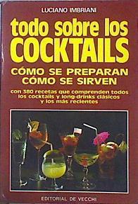 Todo sobre los cocktails. . Cómo se preparan. Cómo se sirven. | 141483 | Imbriani, Luciano