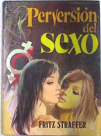 Perversión del sexo | 74423 | Viader Vives, Antonio (Fritz Staffer)
