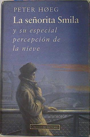 La Señorita Smila Y Su Especial Percepcion De La Nieve | 25758 | Hoeg Peter