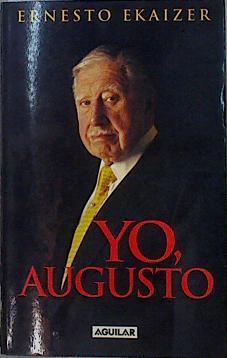 Yo, Augusto ( Pinochet ) | 145426 | Ekaizer, Ernesto